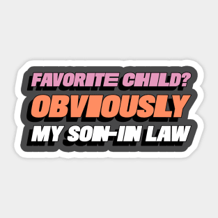 Favorite Child? Obviously My Son In-Law Funny Favorite Child Family Sticker